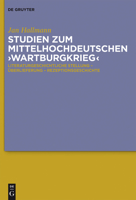 Studien Zum Mittelhochdeutschen 'Wartburgkrieg': Literaturgeschichtliche Stellung - Überlieferung - Rezeptionsgeschichte. Mit Einer Edition Der 'Wartb 3050065052 Book Cover