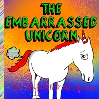 The Embarrassed Unicorn: A Rhyming Children's Story about Life's Embarrassing Moments and How to Handle Them B08F9WLSPZ Book Cover