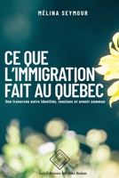 CE QUE L’IMMIGRATION FAIT AU QUÉBEC: Une traversée entre identités, tensions et avenir commun (French Edition) 1996838008 Book Cover