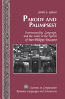 Parody and Palimpsest: Intertextuality, Language, and the Ludic in the Novels of Jean-Philippe Toussaint 1433123096 Book Cover