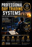 PROFESSIONAL DAY TRADING SYSTEMS: BUILD YOUR TRADING BUSINESS: Build day trading like a real business with systems, structure, risk control, ... VWAP, Breakouts, Volume Analysis, Risk) B0HCLTTN36 Book Cover