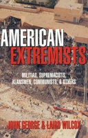 American Extremists: Militias, Supremacists, Klansmen, Communists & Others 1573920584 Book Cover