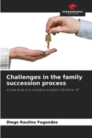 Challenges in the family succession process: A case study in a company located in Sombrio-SC 620604467X Book Cover