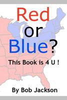 Red or Blue? This Book is 4 U! 0615531229 Book Cover