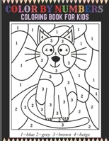 COLOR BY NUMBERS COLORING BOOK FOR KIDS: Color by Numbers Coloring Book For Kids Ages 8-12 With A Beautiful Unique 50+ Color Pages ! B09BJRTKZ3 Book Cover