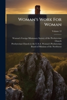 Woman's Work For Woman, Volume 12 1248548477 Book Cover