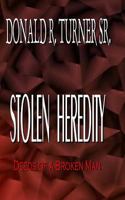 Stolen Heredity: Deeds of a Broken Man 1548806242 Book Cover