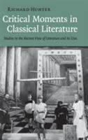 Critical Moments in Classical Literature: Studies in the Ancient View of Literature and Its Uses 0521519853 Book Cover