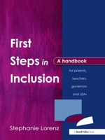 First Steps in Inclusion: A Handbook for Parents, Teachers, Governors and LEAs 1853467634 Book Cover