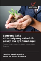 Leucena jako alternatywny skladnik paszy dla ryb tambaqui (Polish Edition) 6208496276 Book Cover