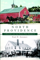 North Providence: A History and the People Who Shaped It 160949718X Book Cover
