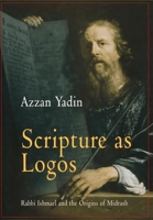 Scripture As Logos: Rabbi Ishmael and the Origins of Midrash (Divinations) 0812237919 Book Cover