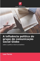 A influência política do grupo de comunicação social Globo (Portuguese Edition) 6630304926 Book Cover
