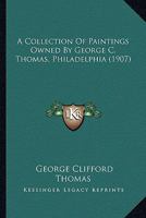A Collection Of Paintings Owned By George C. Thomas, Philadelphia 1120112095 Book Cover