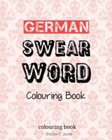 German Swear Word Colouring Book: Fluch- Und Schimpfmalbuch Fur Erwachsene 1542864895 Book Cover