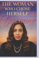 The woman who chose herself part 2: Becoming (The Choose Yourself Series Book number: 1) B0GSMZTWKN Book Cover