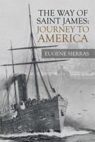 The Way of Saint James: Journey to America 1490796134 Book Cover