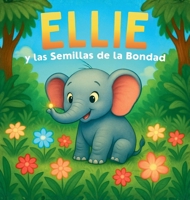 Ellie y las Semillas de la Bondad (Spanish Edition) B0H7TRYZFQ Book Cover