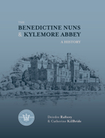 The Benedictine Nuns  Kylemore Abbey: A History: A History 1785373226 Book Cover