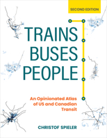 Trains, Buses, People: An Opinionated Atlas of US and Canadian Transit 1610919033 Book Cover