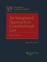 An Integrated Approach to Constitutional Law (University Casebook Series) 1628104457 Book Cover