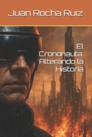 El Crononauta: Alterando la Historia (Spanish Edition) B0FN896H8H Book Cover
