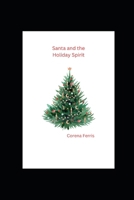 Santa and the Holiday Spirit B0CNP24B59 Book Cover