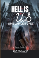 HELL IS US-SPIELANLEITUNG(Inklusive (Gameplay-Video und In-Game-Screenshots): Eine umfassendeSchritt-für-Schritt-Anleitung zu Kampfstrategien ... und einem Fahrplan für ein (German Edition) B0FPLZXTRX Book Cover
