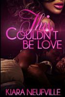 This Couldn't Be Love 1518629024 Book Cover