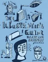 The Illustrator's Guide to Law and Business Practice 0955807603 Book Cover