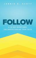 Follow: A 28 Day Devotional for Understanding Your Faith 1726039668 Book Cover