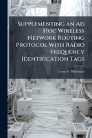 Supplementing an Ad Hoc Wireless Network Routing Protocol With Radio Frequency Identification Tags 1025137353 Book Cover