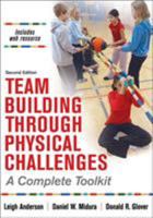 Team Building Through Physical Challenges: A Complete Toolkit 1492566926 Book Cover