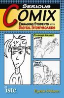 Serious Comix: Engaging Students with Digital Storyboards 1564843211 Book Cover