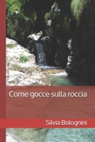 Come gocce sulla roccia (Italian Edition) B08FRVZQNJ Book Cover
