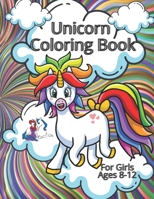 Unicorn coloring books for girls ages 8-12: The Best Unicorn coloring books for girls ages 8-12, 50 Pages, 8.5 x 11, Soft Cover, Matte Finish B08RH39HRK Book Cover