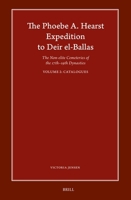 The Phoebe A. Hearst Expedition to Deir El-Ballas: The Non-Elite Cemeteries of the 17th - 19th Dynasties, Vol. II Catalogues 9004697284 Book Cover