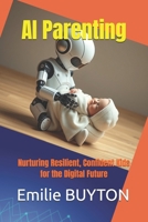 AI Parenting: Nurturing Resilient, Confident Kids for the Digital Future B0DS1V61JM Book Cover