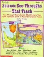 Science See-Throughs That Teach: See Through Reproducible Mini Posters That Give an Inside Look at Favorite Science Topics 0590603434 Book Cover