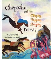 Chepecho and Her Clippity, Flappity, Floppity Friends 1946131334 Book Cover