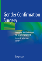 Gender Confirmation Surgery: Principles and Techniques for an Emerging Field 3030290921 Book Cover