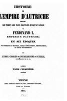 Histoire de l'Empire d'Autriche Depuis Les Temps Les Plus Recul�s Jusqu'au R�gne de Ferdinand I, Empereur d'Autriche En Six �poques - Tome V 1146129890 Book Cover