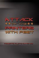 Attack of the Printers with Feet 1441550445 Book Cover