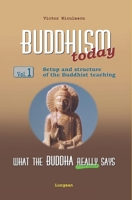 BUDDHISM - What the Buddha really says: Volume 1 (Setup and structure of the Buddhist teaching) B09XZ863RR Book Cover