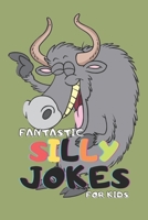 Fantastic Silly Jokes for Kids: Over 270 Hilarious Knock Knock, Riddles, Twisters, Tongue, Puns and Jokes B096LYMLPB Book Cover