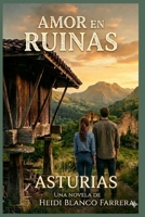 Asturias Amor en Ruinas (Historias que Enamoran) (Spanish Edition) B0GDXWJ11W Book Cover