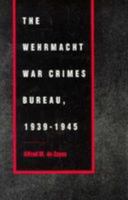 The Wehrmacht War Crimes Bureau, 1939-1945 0803299087 Book Cover
