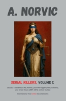 Serial Killers, Volume 1: Locusta (1st century AD, Rome), Jack the Ripper (1888, London), and Israel Keyes (2001–2012, United States) (INTERNATIONAL TRUE CRIME DOCUMENTARIES) B0GGGXRR9G Book Cover
