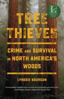 Tree Thieves: Crime and Survival in North America's Woods 0316497436 Book Cover