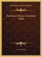 Das Pariser Borsen-Coursblatt (1860) 116242995X Book Cover